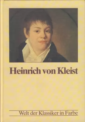 Couverture du produit · Heinrich von Kleist : Die Grossen Klassiker - Literatur der Welt in Bildern, Texten, Daten.