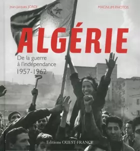 Couverture du produit · Algérie : De la guerre à l'indépendance 1957-1962