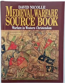 Couverture du produit · Medieval Warfare Source Book: Christian Europe And Its Neighbors