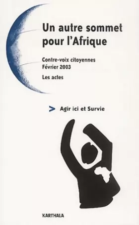 Couverture du produit · Un autre sommet pour l'Afrique : Contre-voix citoyennes, février 2003 - Les Actes
