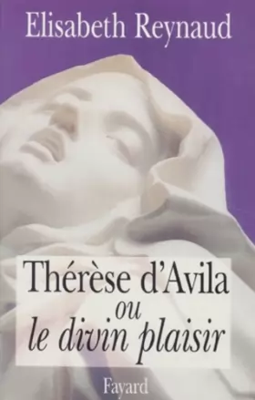 Couverture du produit · Thérèse d'Avila ou Le divin plaisir
