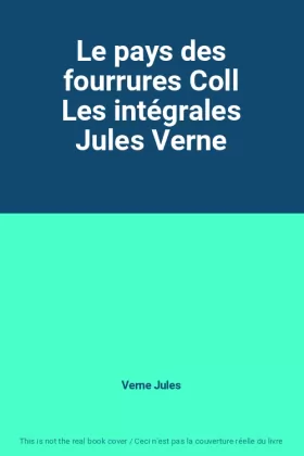 Couverture du produit · Le pays des fourrures Coll Les intégrales Jules Verne