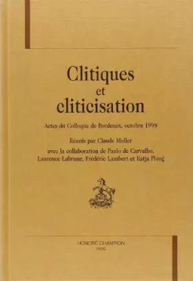 Couverture du produit · Clitiques et cliticisation: actes du colloque de bordeaux