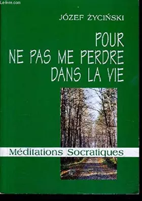 Couverture du produit · Pour ne pas me perdre dans la vie - Méditations socratiques
