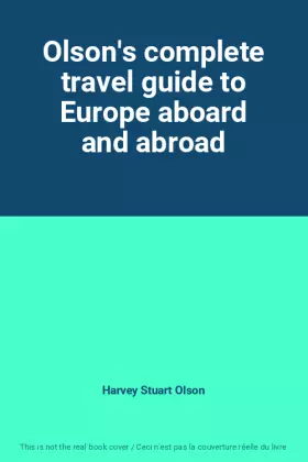 Couverture du produit · Olson's complete travel guide to Europe aboard and abroad