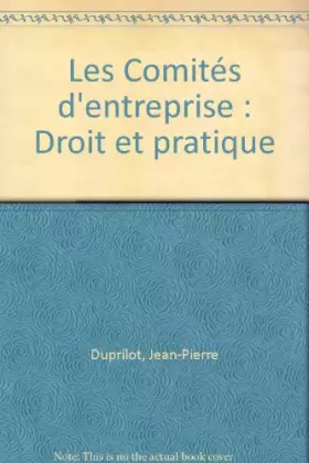 Couverture du produit · Les Comités d'entreprise: Droit et pratique