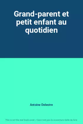 Couverture du produit · Grand-parent et petit enfant au quotidien