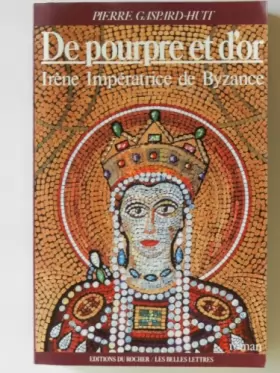 Couverture du produit · De pourpre et d'or : Irène, impératrice de Byzance