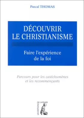 Couverture du produit · DECOUVRIR LE CHRISTIANISME. Tome 1, Faire l'expérience de la foi, parcours pour les catéchumènes et les recommençants