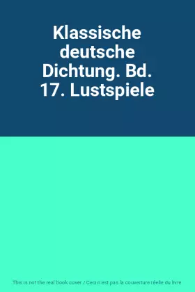 Couverture du produit · Klassische deutsche Dichtung. Bd. 17. Lustspiele
