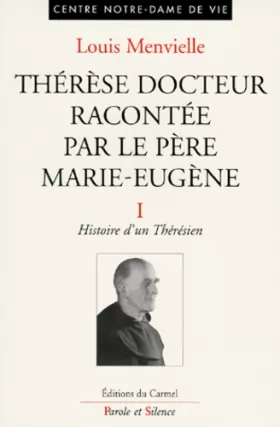 Couverture du produit · Thérèse Docteur racontée par le Père Marie-Eugène, Tome 1 : Histoire d'un Thérésien