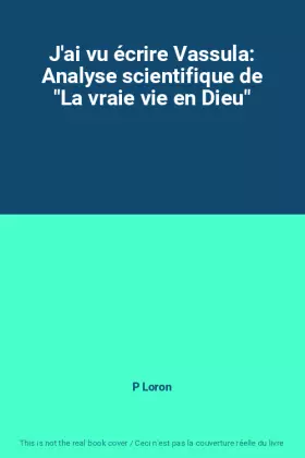Couverture du produit · J'ai vu écrire Vassula: Analyse scientifique de "La vraie vie en Dieu"