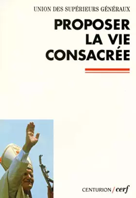 Couverture du produit · Proposer la vie consacrée, lecture de l'exhortation apostolique "vita consecreta"