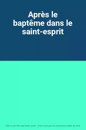 Couverture du produit · Après le baptême dans le saint-esprit