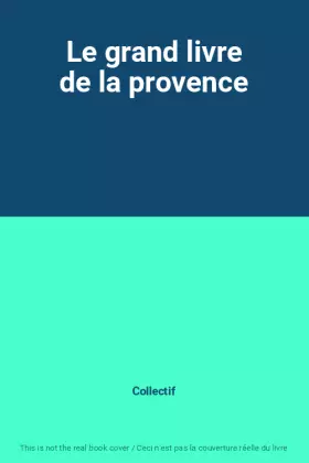 Couverture du produit · Le grand livre de la provence