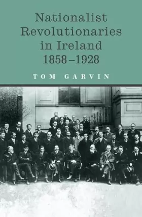 Couverture du produit · Nationalist Revolutionaries in Ireland 1858-1928