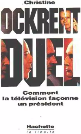 Couverture du produit · Duel : Comment la télévision façonne un président