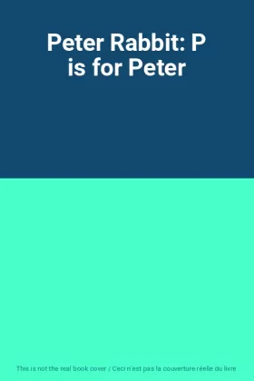 Couverture du produit · Peter Rabbit: P is for Peter
