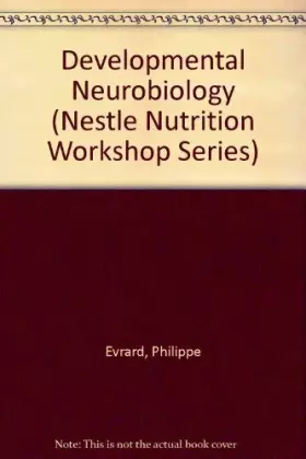 Couverture du produit · Developmental Neurobiology (Nestle Nutrition Workshop Series)