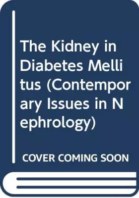 Couverture du produit · The Kidney in Diabetes Mellitus (Contemporary Issues in Nephrology)
