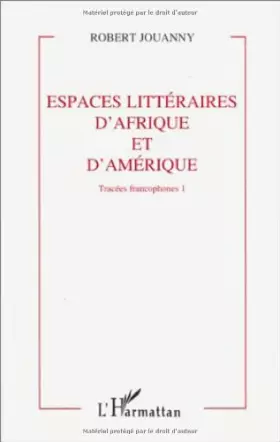 Couverture du produit · Tracées francophones, tome 1. Espaces littéraires d'Afrique et d'Amérique