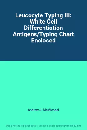 Couverture du produit · Leucocyte Typing III: White Cell Differentiation Antigens/Typing Chart Enclosed