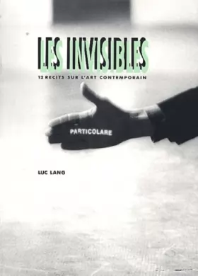 Couverture du produit · Les Invisibles : 12 récits sur l'art contemporain