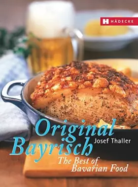 Couverture du produit · Thaller, J: Original Bayrisch/Bavarian Food