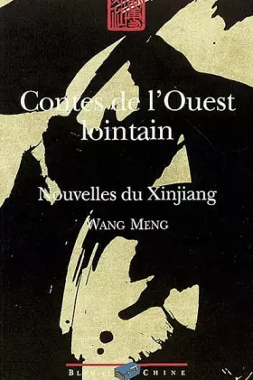 Couverture du produit · Contes de l'Ouest lointain : Nouvelles du Xinjiang