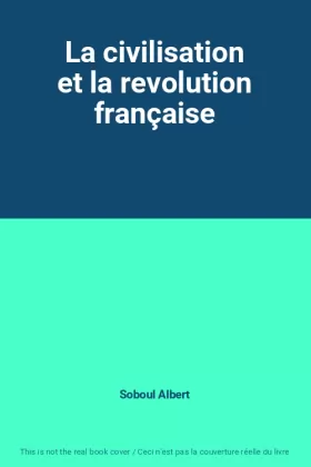 Couverture du produit · La civilisation et la revolution française