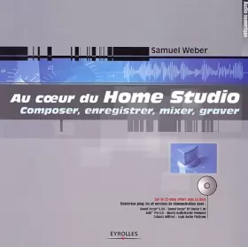 Couverture du produit · Au coeur du Home Studio (avec CD-Rom offert)