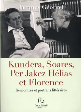 Couverture du produit · Kundera, Soares, et Florence : Rencontres et portraits littéraires