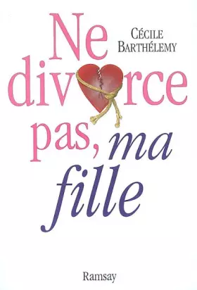 Couverture du produit · Ne divorce pas, ma fille !