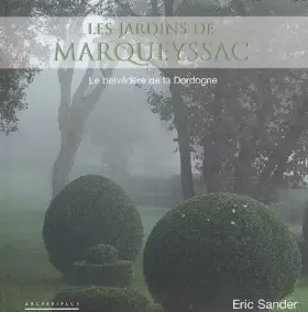 Couverture du produit · Les jardins de Marqueyssac : Le belvédère de la Dordogne