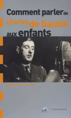 Couverture du produit · Comment parler de Charles de Gaulle aux enfants