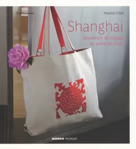 Couverture du produit · Shanghai: Souvenirs de voyage au point de croix