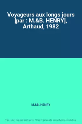 Couverture du produit · Voyageurs aux longs jours [par : M.&B. HENRY], Arthaud, 1982
