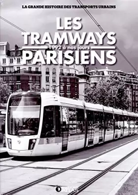 Couverture du produit · Les tramways parisiens. 1992 à nos jours