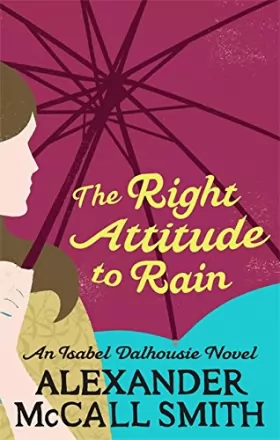 Couverture du produit · The Right Attitude To Rain (Isabel Dalhousie)