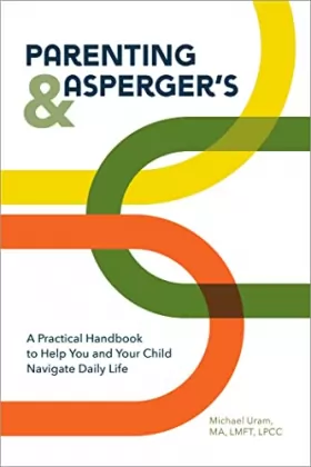 Couverture du produit · Parenting and Asperger's: A Practical Handbook To Help You and Your Child Navigate Daily Life