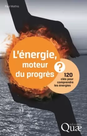 Couverture du produit · L'énergie, moteur du progrès ?: 120 clés pour comprendre les énergies.
