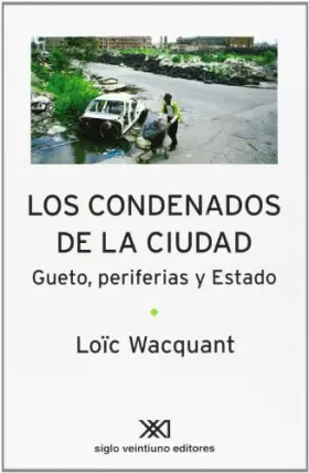 Couverture du produit · Los condenados de la ciudad: Gueto, periferias y Estado