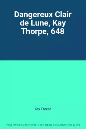 Couverture du produit · Dangereux Clair de Lune, Kay Thorpe, 648