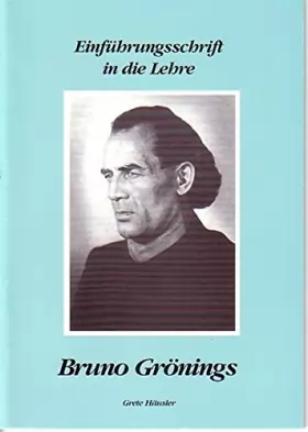 Couverture du produit · Einführungsschrift in die Lehre Bruno Grönings: Deutsche Ausgabe - Häusler, Grete
