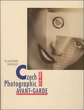Couverture du produit · Czech Photographic Avant-Garde, 1918-1948
