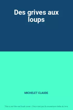 Couverture du produit · Des grives aux loups
