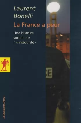 Couverture du produit · La France a peur : Une histoire sociale de « l'insécurité »