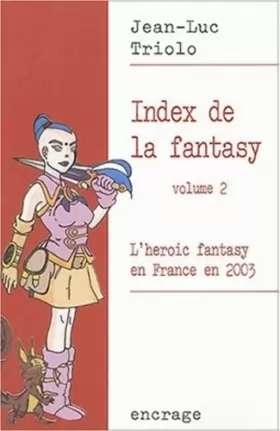 Couverture du produit · Index de la fantasy / volume 2: L'heroic fantasy en France en 2003.