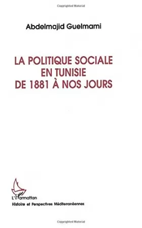 Couverture du produit · La politique sociale en Tunisie de 1881 à nos jours