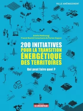 Couverture du produit · 200 initiatives pour la transition énergétique des territoires: Qui peut faire quoi ?